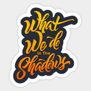 WHAT WE DO IN THE SHADOWS Sticker